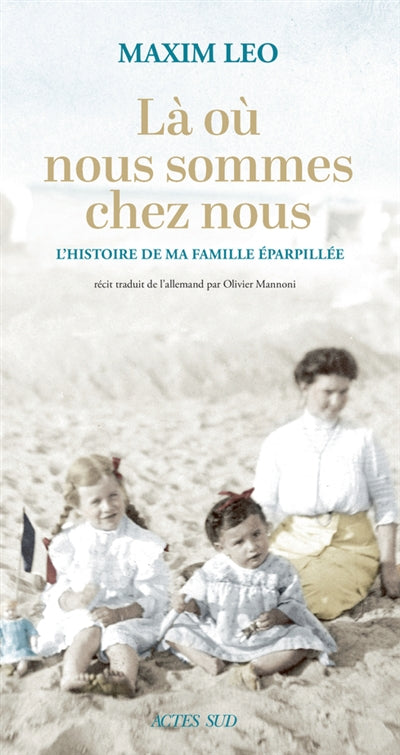 LA OU NOUS SOMMES CHEZ NOUS : L'HISTOIRE DE MA FAMILLE EPARPILLEE