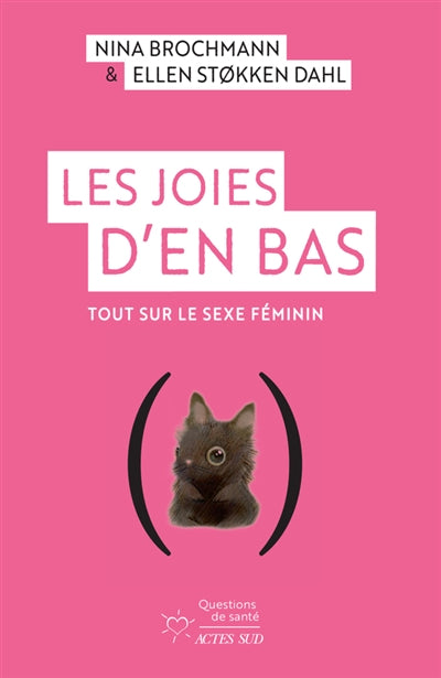 JOIES D'EN BAS : TOUT SUR LE SEXE FEMININ