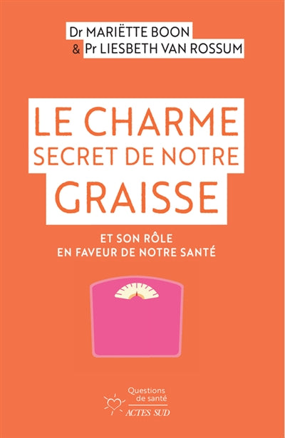 CHARME SECRET DE NOTRE GRAISSE : ET SON ROLE EN FAVEUR DE NO