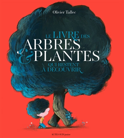 LIVRE DES ARBRES ET PLANTES QUI RESTENT A         DECOUVRIR (LE)