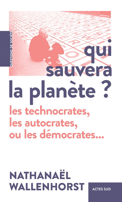 QUI SAUVERA LA PLANETE : LES TECHNOCRATES, LES AUTOCRATES, OU LES