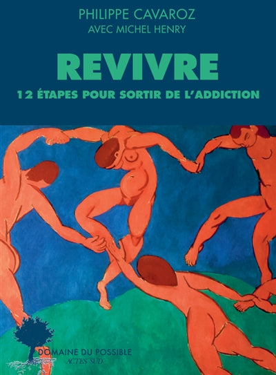 REVIVRE : 12 ETAPES POUR SORTIR DE L'ADDICTION