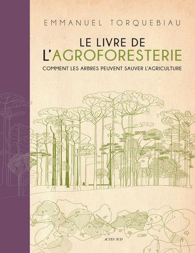 LIVRE DE L'AGROFORESTERIE : COMMENT LES ARBRES PEUVENT SAUVE