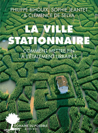 VILLE STATIONNAIRE : COMMENT METTRE FIN A L'ETALEMENT URBAIN