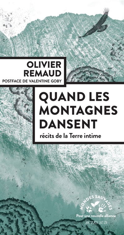 QUAND LES MONTAGNES DANSENT : RECITS DE LA TERRE INTIME