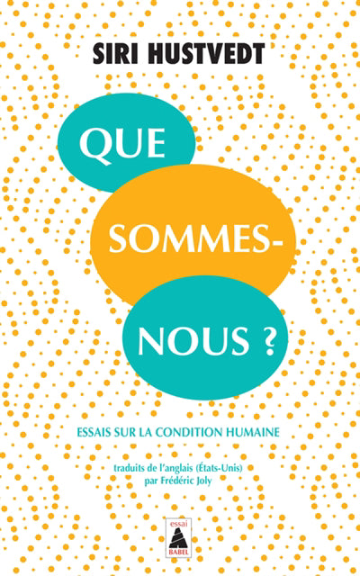 QUE SOMMES-NOUS ? - ESSAIS SUR LA CONDITION HUMAINE