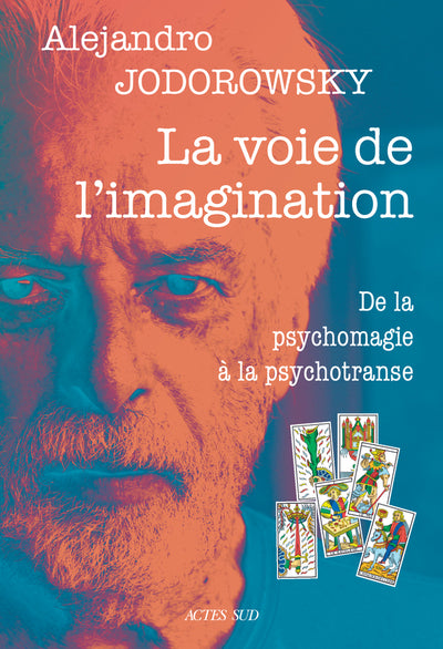 VOIE DE L'IMAGINATION - DE LA PSYCHOMAGIE A LA PSYCHOTRANSE, C