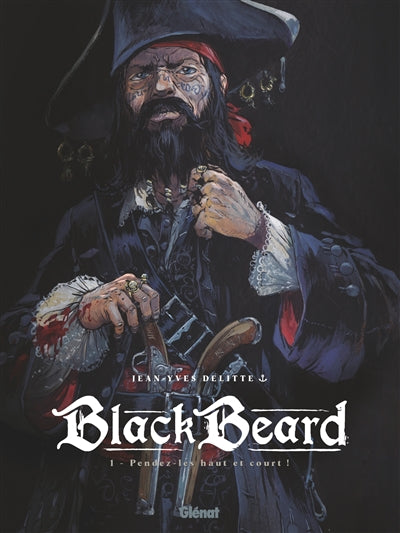 BLACK BEARD T01 -PENDEZ-LES HAUT ET COURT!