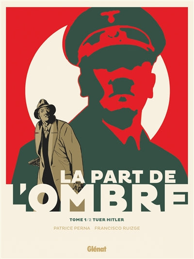 PART DE L'OMBRE T01 -TUER HITLER