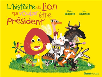 HIST. DU LION QUI VOULAIT ETRE PRESIDENT