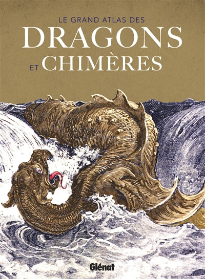 GRAND ATLAS DES DRAGONS ET CHIMERES