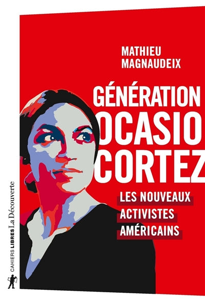 GENERATION OCASIO-CORTEZ : LES NOUVEAUX ACTIVISTES AMERICAINS