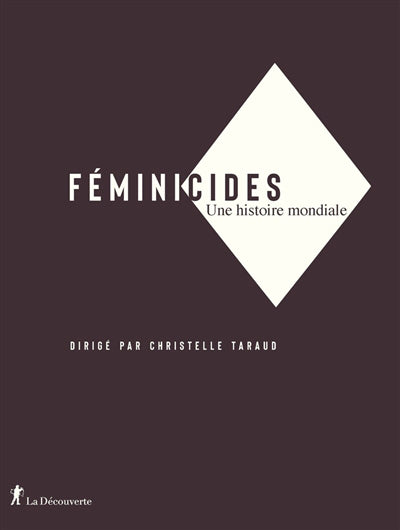 FEMINICIDES : UNE HISTOIRE MONDIALE