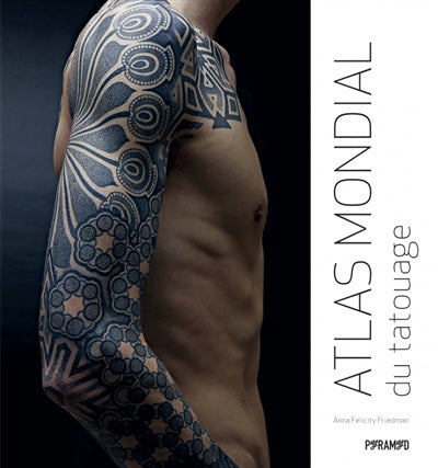 Atlas mondial du tatouage [nouvelle édition]