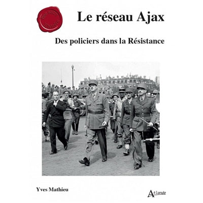 Réseau Ajax : Des policiers dans la Résistance