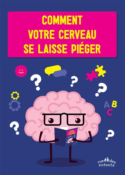 COMMENT TON CERVEAU SE LAISSE PIEGER