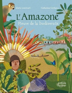 AMAZONE, FLEUVE DE LA BIODIVERSITE