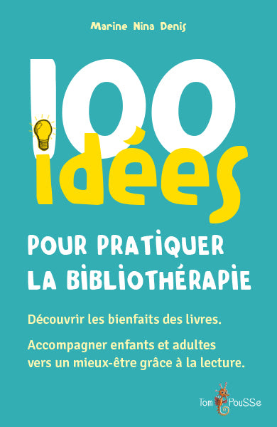 100 IDEES POUR PRATIQUER LA BIBLIOTHERAPIE