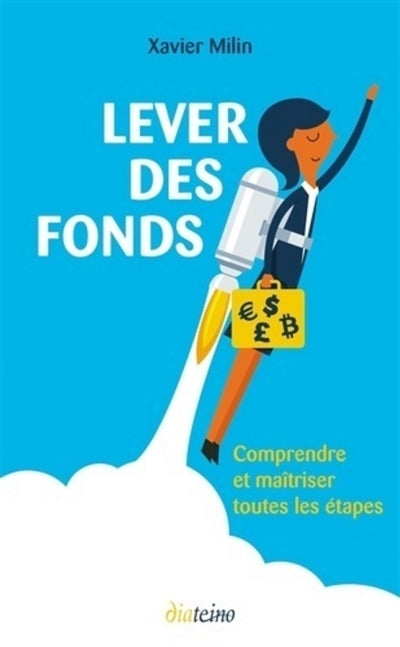 LEVER DES FONDS - COMPRENDRE ET MAITRISER TOUTES LES ETAPES