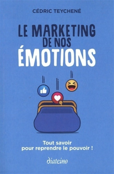MARKETING DE NOS ÉMOTIONS : TOUT SAVOIR POUR REPRENDRE LE POUVOIR