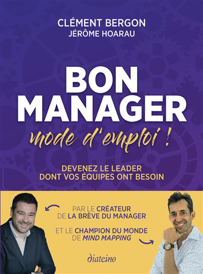 BON MANAGER, MODE D'EMPLOI : DEVENEZ LE LEADER DONT VOS EQUIPES O