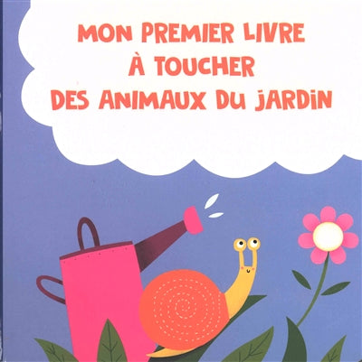 MON PREMIER LIVRE A TOUCHER DES ANIMAUX DU JARDIN