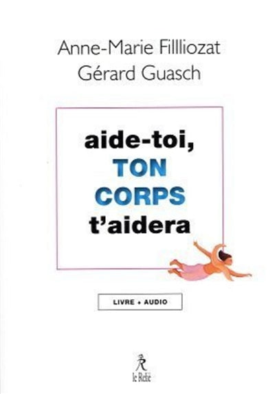 AIDE-TOI, TON CORPS T'AIDERA + CD