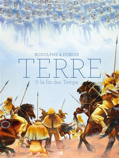 TERRE T.03 : LA FIN DES TEMPS (FIN DE LA SAGA)