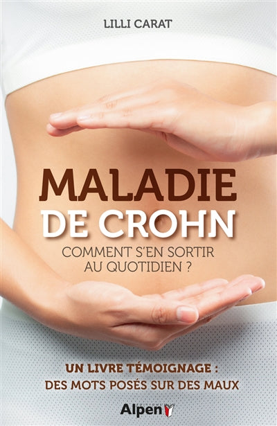 MALADIE DE CROHN   COMMENT S'EN SORTIR AU QUOTIDIEN ?