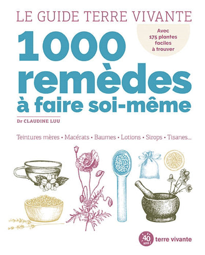 GUIDE TERRE VIVANTE - 1000 REMEDES A FAIRE SOI-MEME