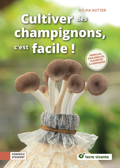 CULTIVER DES CHAMPIGNONS, C'EST FACILE!