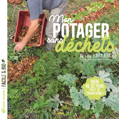 MON POTAGER SANS DECHETS: RIEN NE SE PERD, TOUT SE TRANSFORME!