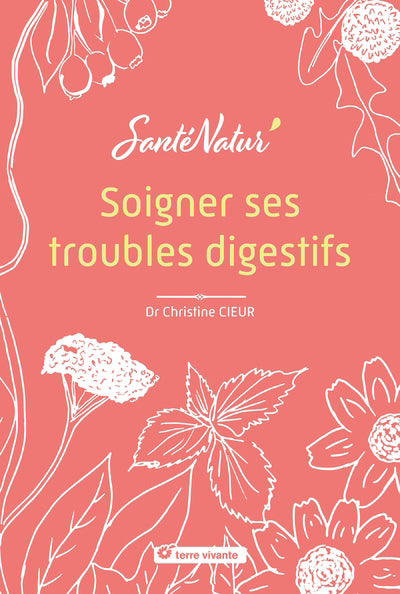 SOIGNER SES TROUBLES DIGESTIFS