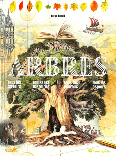 ARBRES: TOUS LES SAVOIRS, TOUTES LES HISTOIRES, TOUS LES POUVOIRS