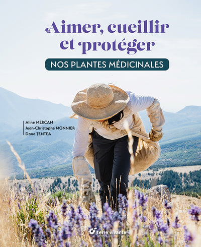 AIMER, CUEILLIR ET PROTEGER NOS PLANTES MEDICINALES