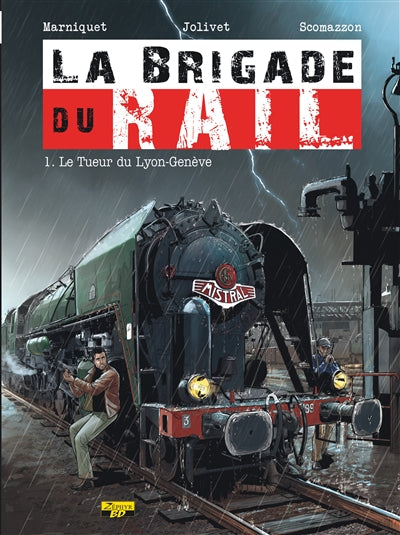 La brigade du rail  01 : Le Tueur du Lyon-Genève