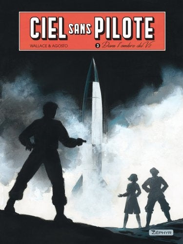 Ciel sans pilote 03 : Dans l'ombre du V2