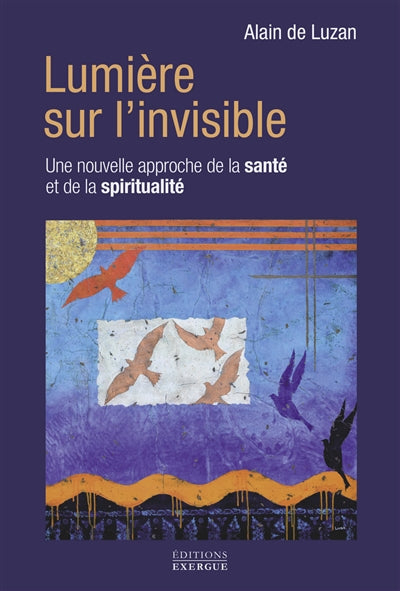 LUMIERE SUR L'INVISIBLE : UNE NOUVELLE APPROCHE DE LA SANTE ET DE