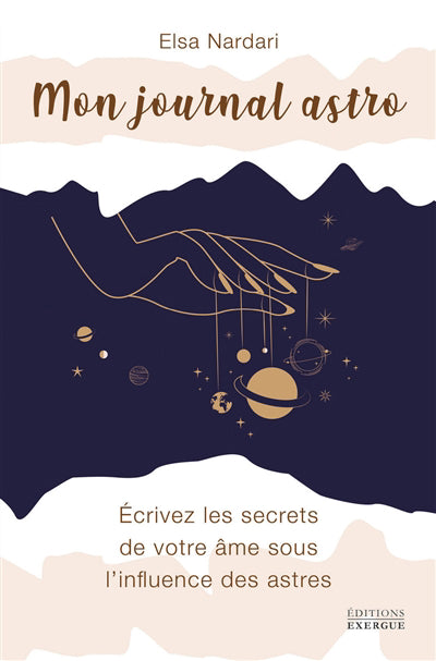 MON JOURNAL ASTRO : ECRIVEZ LES SECRETS DE VOTRE AME SOUS L'INFLU