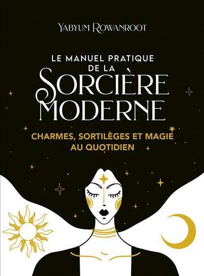 MANUEL PRATIQUE DE LA SORCIERE MODERNE : CHARMES, SORTILEGES