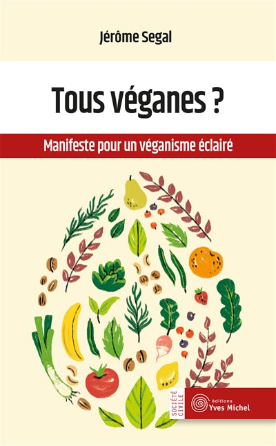TOUS VEGANES ?  MANIFESTE POUR UN VEGETARISME ECLAIRE