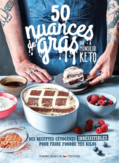 50 NUANCES DE GRAS - DES RECETTES CETOGENES IRRESISTIBLES POUR FA