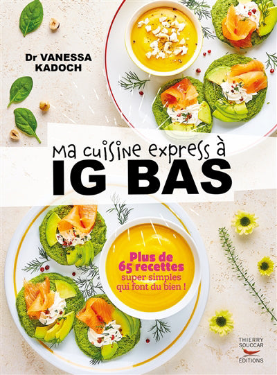 MA CUISINE EXPRESS A IG BAS : 65 RECETTES SUPER SIMPLES QUI FONT