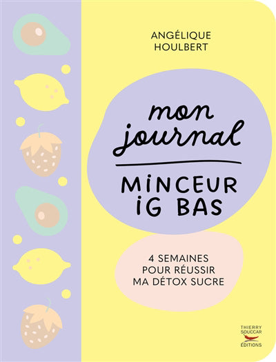 MON JOURNAL MINCEUR IG BAS : 4 SEMAINES POUR REUSSIR MA DETOX SUC