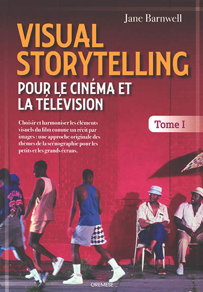 VISUAL STORYTELLING POUR LE CINEMA ET LA TELEVISION T.01