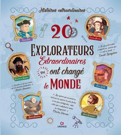 20 EXPLORATEURS EXTRAORDINAIRES QUI ONT CHANGÉ LE MONDE