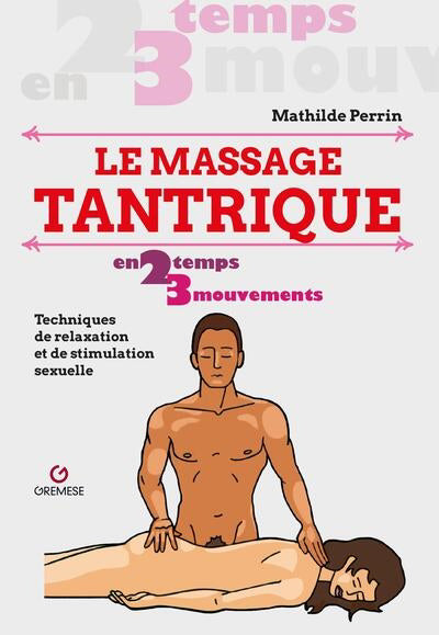 MASSAGE TANTRIQUE : TECHNIQUES DE RELAXATION ET DE STIMULATI