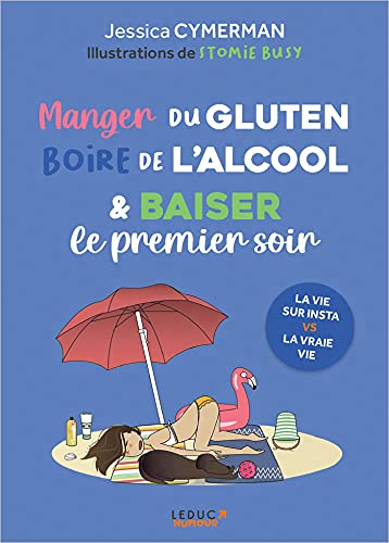 MANGER DU GLUTEN, BOIRE DE L'ALCOOL & BAISER LE PREMIER SOIR