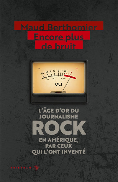 ENCORE PLUS DE BRUIT : L'AGE D'OR DU JOURNALISME ROCK EN AMERIQUE