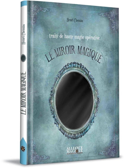 MIROIR MAGIQUE : TRAITE DE HAUTE MAGIE OPERATIVE